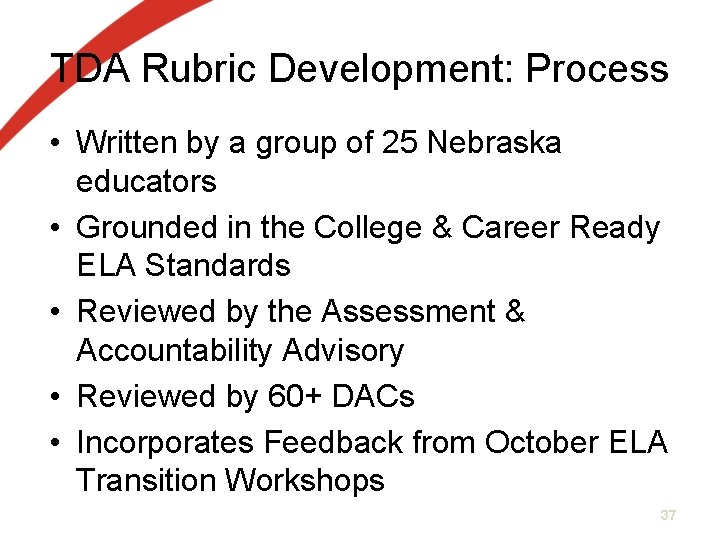 TDA Rubric Development: Process • Written by a group of 25 Nebraska educators • TDA Rubric Development: Process • Written by a group of 25 Nebraska educators •