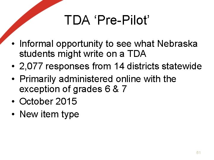 TDA ‘Pre-Pilot’ • Informal opportunity to see what Nebraska students might write on a TDA ‘Pre-Pilot’ • Informal opportunity to see what Nebraska students might write on a