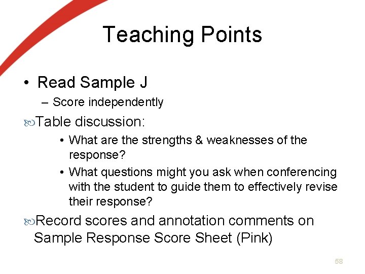 Teaching Points • Read Sample J – Score independently Table discussion: • What are Teaching Points • Read Sample J – Score independently Table discussion: • What are