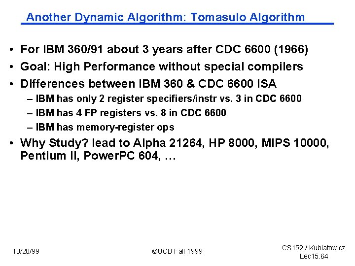 Another Dynamic Algorithm: Tomasulo Algorithm • For IBM 360/91 about 3 years after CDC
