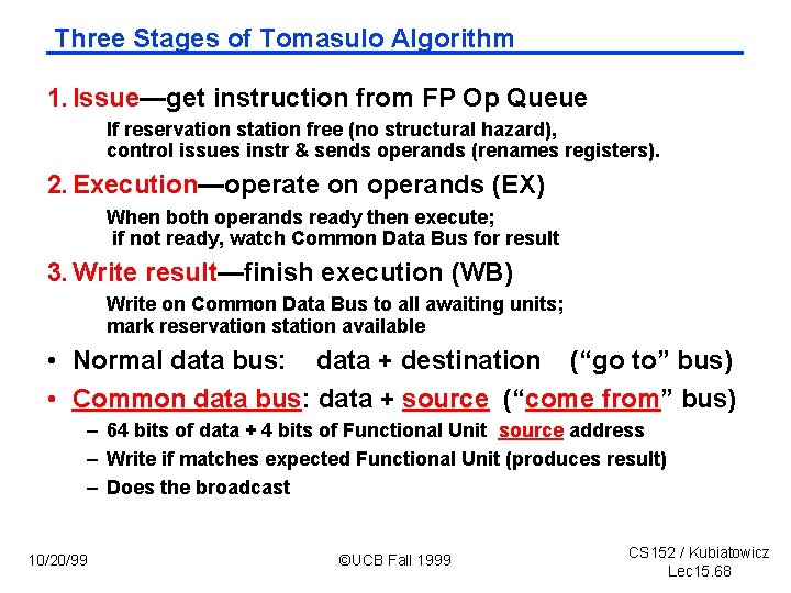 Three Stages of Tomasulo Algorithm 1. Issue—get instruction from FP Op Queue If reservation