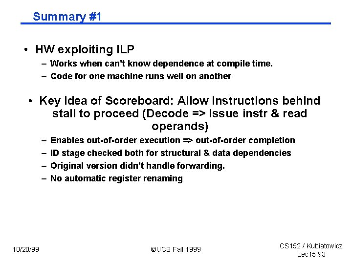 Summary #1 • HW exploiting ILP – Works when can’t know dependence at compile