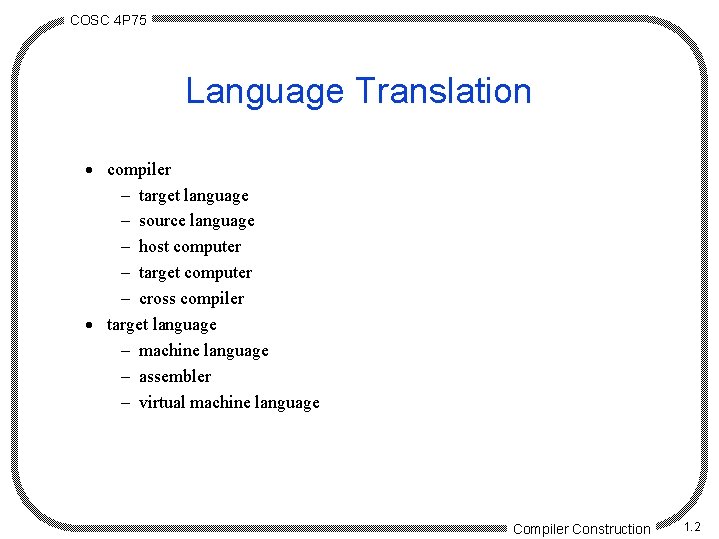 COSC 4 P 75 Language Translation · compiler - target language - source language