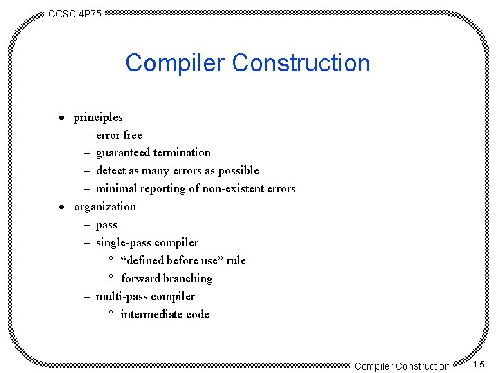 COSC 4 P 75 Compiler Construction · principles - error free - guaranteed termination