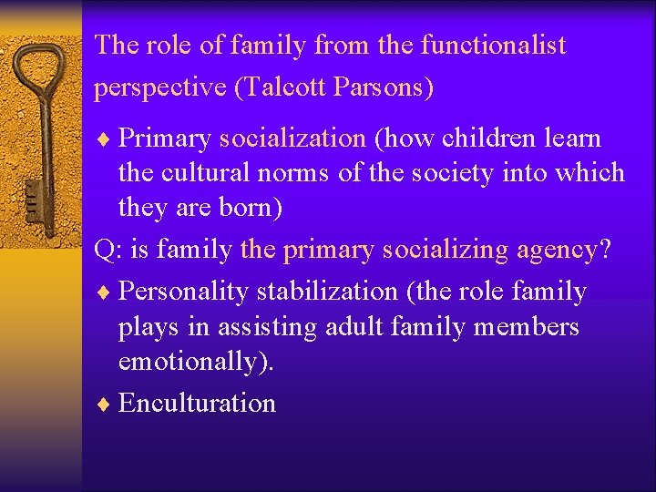 The role of family from the functionalist perspective (Talcott Parsons) ¨ Primary socialization (how