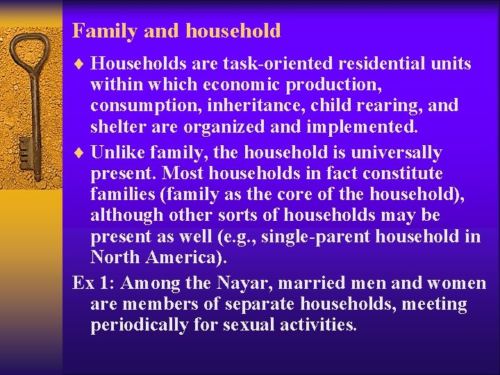Family and household ¨ Households are task-oriented residential units within which economic production, consumption,