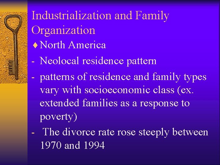 Industrialization and Family Organization ¨ North America - Neolocal residence pattern - patterns of