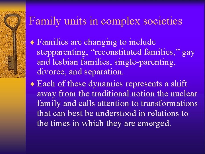 Family units in complex societies ¨ Families are changing to include stepparenting, “reconstituted families,