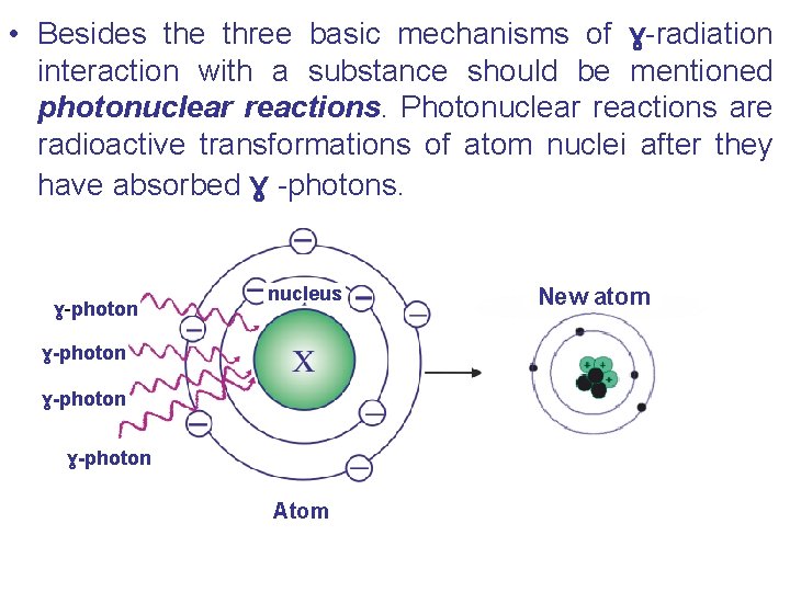  • Besides the three basic mechanisms of ɣ-radiation interaction with a substance should