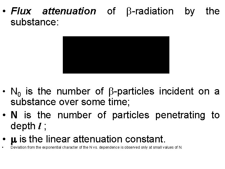  • Flux attenuation of -radiation by the substance: • N 0 is the