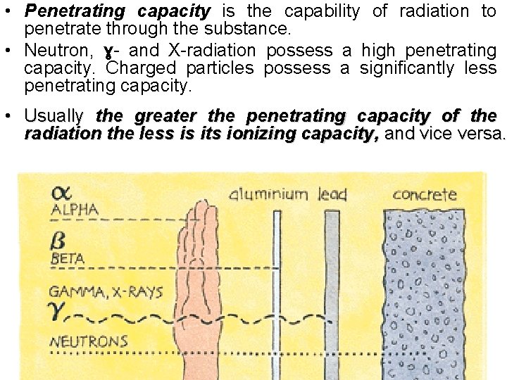 • Penetrating capacity is the capability of radiation to penetrate through the substance.
