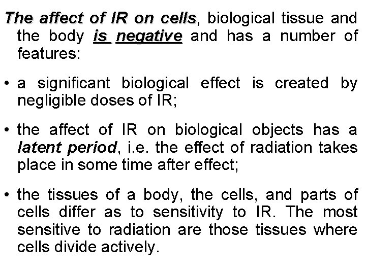 The affect of IR on cells, cells biological tissue and the body is negative