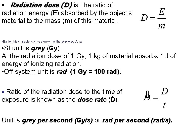 § Radiation dose (D) is the ratio of radiation energy (E) absorbed by the