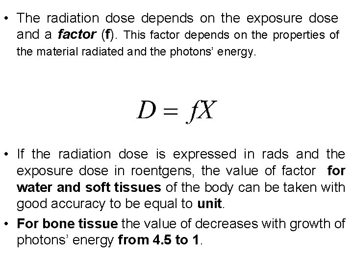  • The radiation dose depends on the exposure dose and a factor (f).