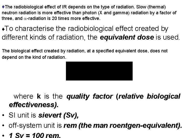 ♦The radiobiological effect of IR depends on the type of radiation. Slow (thermal) neutron