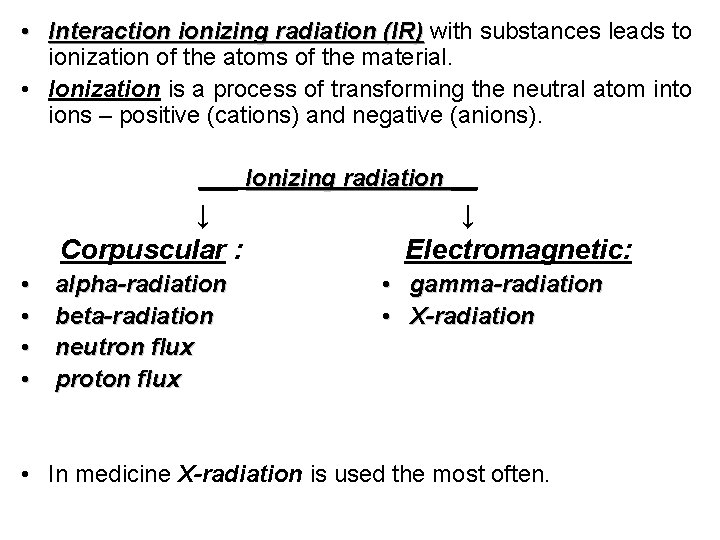  • Interaction ionizing radiation (IR) with substances leads to (IR) ionization of the