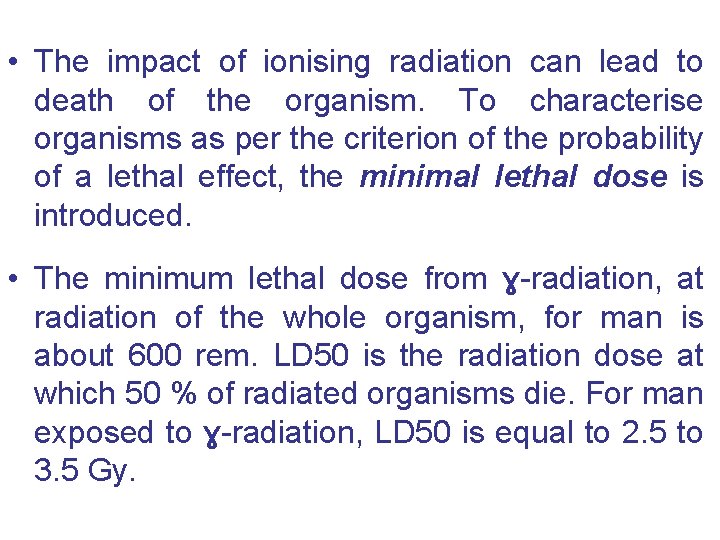  • The impact of ionising radiation can lead to death of the organism.