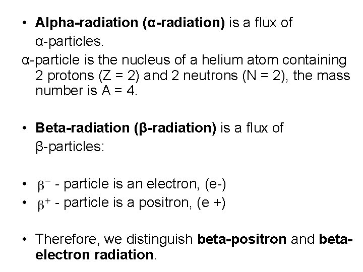  • Alpha-radiation (α-radiation) is a flux of α-particles. α-particle is the nucleus of