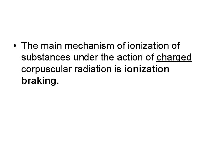  • The main mechanism of ionization of substances under the action of charged