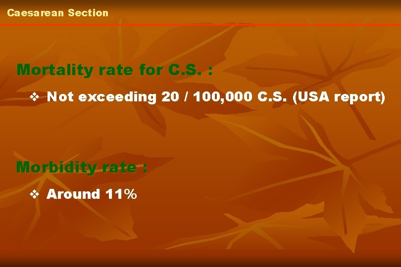 Caesarean Section Mortality rate for C. S. : v Not exceeding 20 / 100,