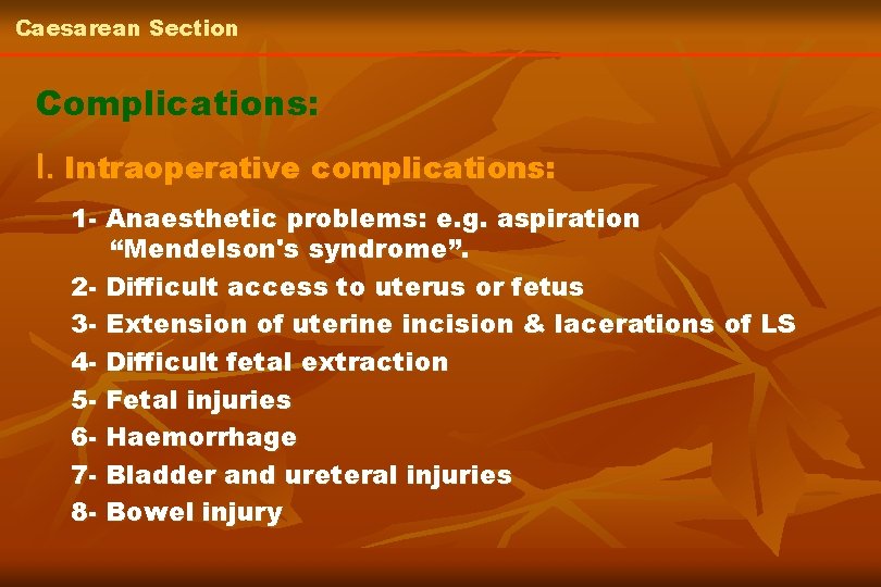 Caesarean Section Complications: I. Intraoperative complications: 1 - Anaesthetic problems: e. g. aspiration “Mendelson's