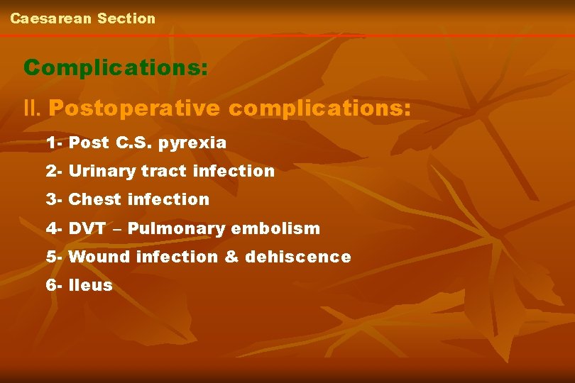 Caesarean Section Complications: II. Postoperative complications: 1 - Post C. S. pyrexia 2 -