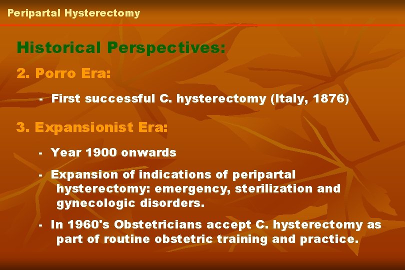 Peripartal Hysterectomy Historical Perspectives: 2. Porro Era: - First successful C. hysterectomy (Italy, 1876)