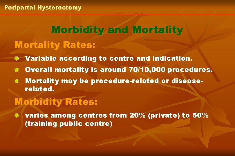 Peripartal Hysterectomy Morbidity and Mortality Rates: Variable according to centre and indication. Overall mortality