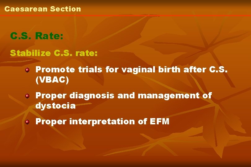 Caesarean Section C. S. Rate: Stabilize C. S. rate: Promote trials for vaginal birth
