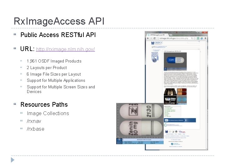 Rx. Image. Access API Public Access RESTful API URL: http: //rximage. nlm. nih. gov/