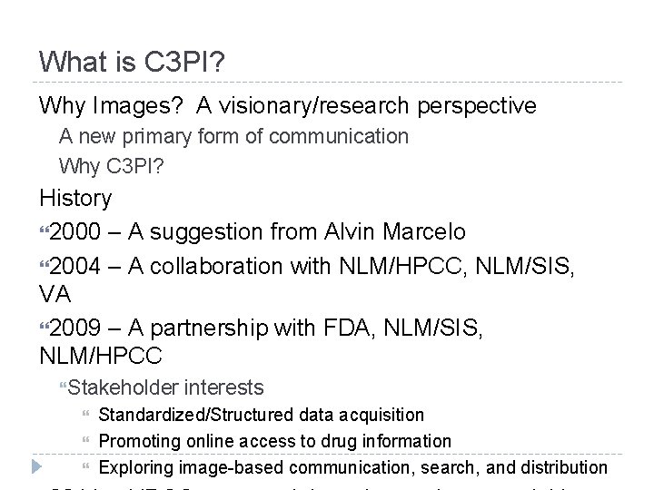 What is C 3 PI? Why Images? A visionary/research perspective A new primary form