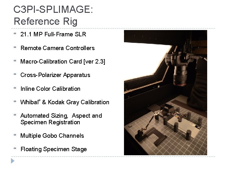 C 3 PI-SPLIMAGE: Reference Rig 21. 1 MP Full-Frame SLR Remote Camera Controllers Macro-Calibration