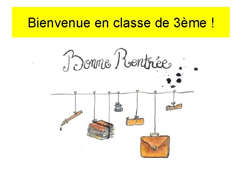 Bienvenue en classe de 3ème ! 