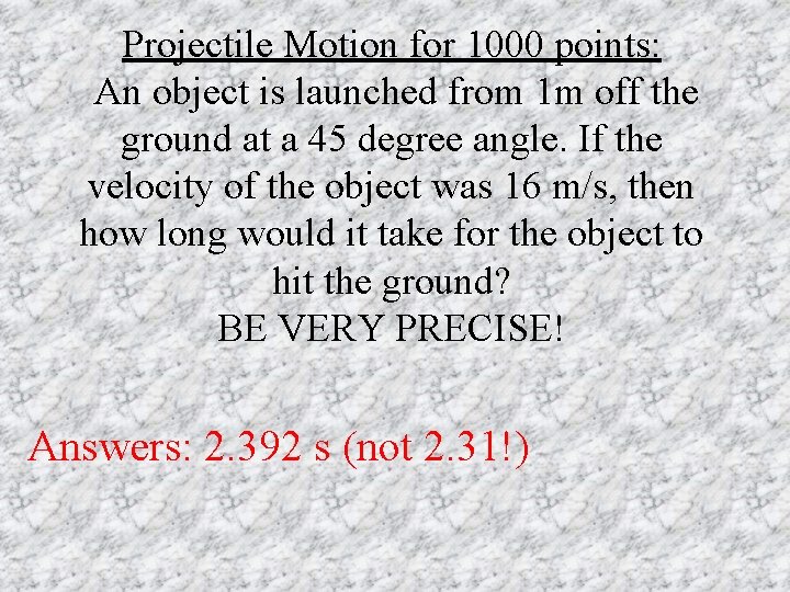 Projectile Motion for 1000 points: An object is launched from 1 m off the