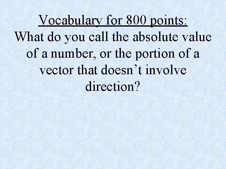 Vocabulary for 800 points: What do you call the absolute value of a number,