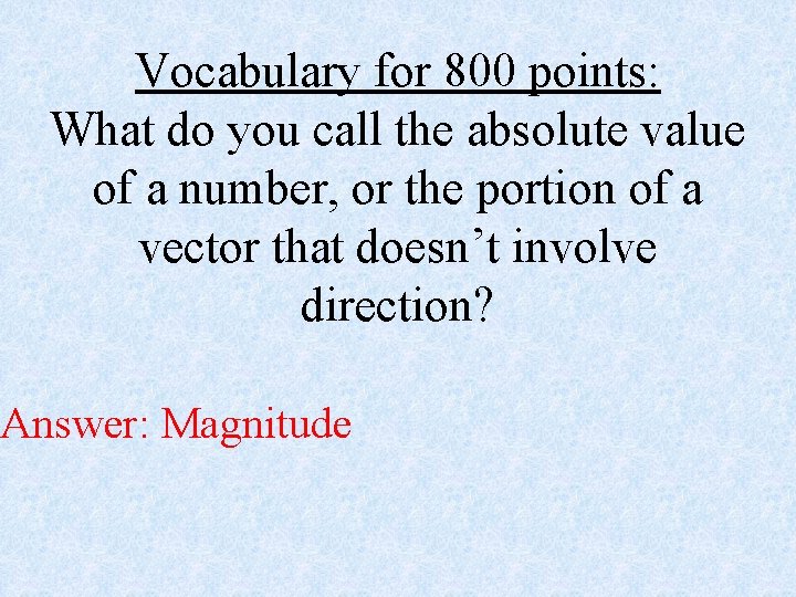 Vocabulary for 800 points: What do you call the absolute value of a number,