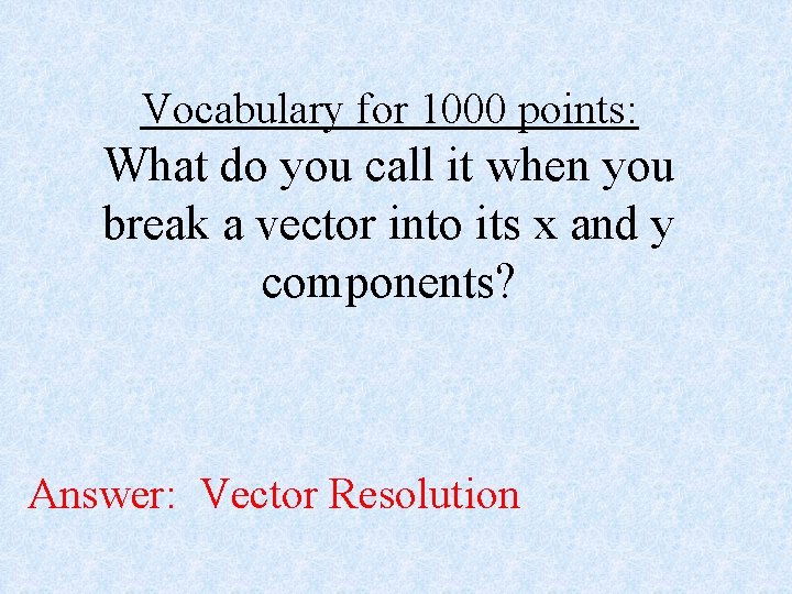 Vocabulary for 1000 points: What do you call it when you break a vector