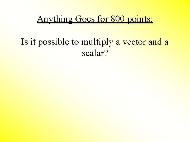 Anything Goes for 800 points: Is it possible to multiply a vector and a