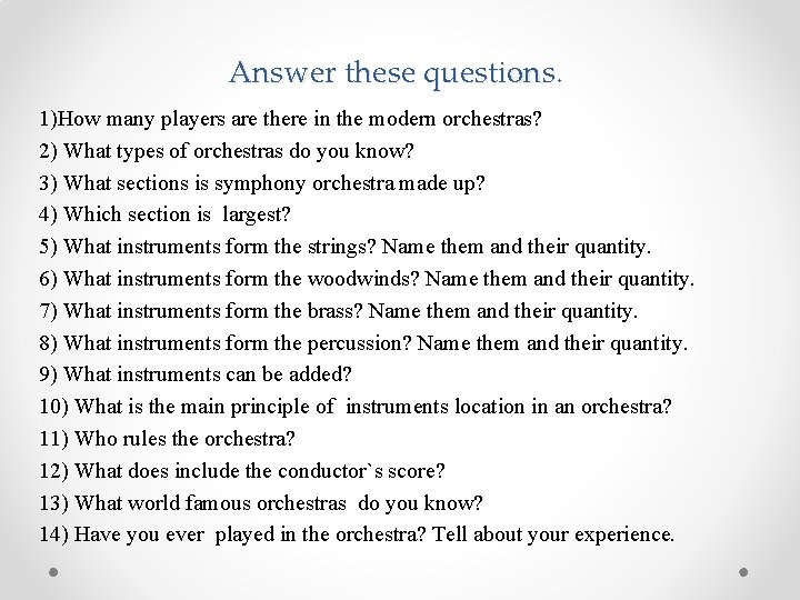 Answer these questions. 1)How many players are there in the modern orchestras? 2) What