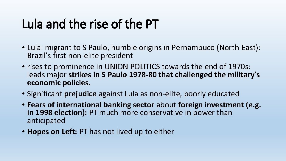 Lula and the rise of the PT • Lula: migrant to S Paulo, humble
