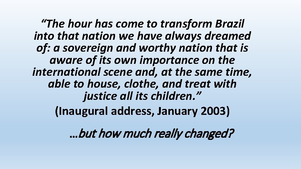 “The hour has come to transform Brazil into that nation we have always dreamed