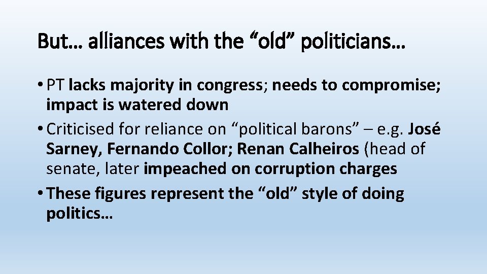 But… alliances with the “old” politicians… • PT lacks majority in congress; needs to