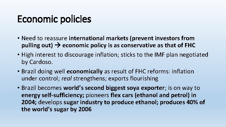 Economic policies • Need to reassure international markets (prevent investors from pulling out) economic