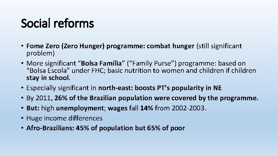 Social reforms • Fome Zero (Zero Hunger) programme: combat hunger (still significant problem) •