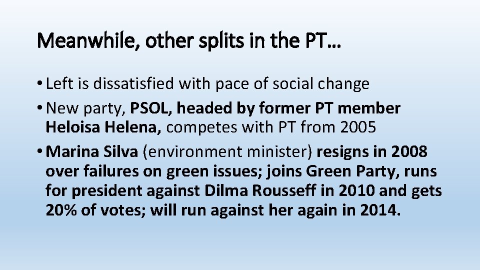 Meanwhile, other splits in the PT… • Left is dissatisfied with pace of social