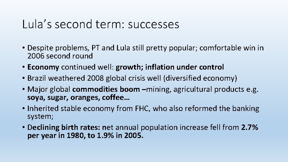 Lula’s second term: successes • Despite problems, PT and Lula still pretty popular; comfortable