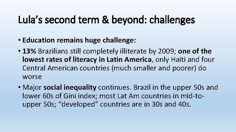 Lula’s second term & beyond: challenges • Education remains huge challenge: • 13% Brazilians
