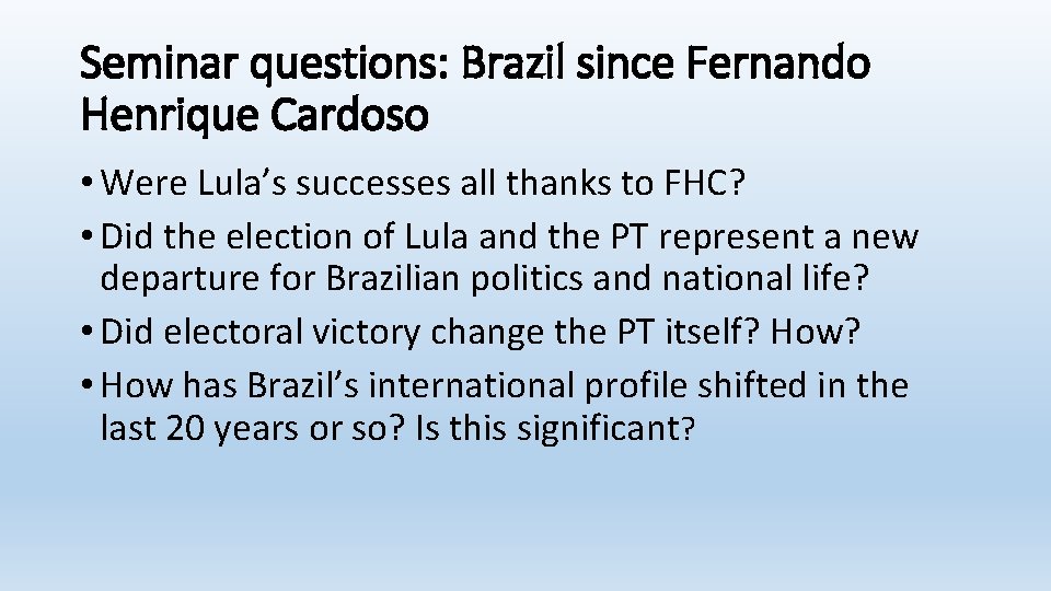 Seminar questions: Brazil since Fernando Henrique Cardoso • Were Lula’s successes all thanks to