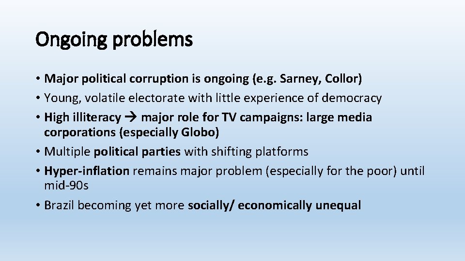 Ongoing problems • Major political corruption is ongoing (e. g. Sarney, Collor) • Young,