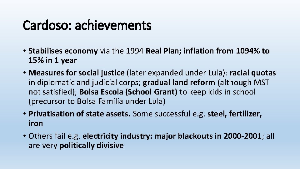 Cardoso: achievements • Stabilises economy via the 1994 Real Plan; inflation from 1094% to